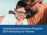 A father leans close to his son, sharing a tender moment. A blue banner reads "Individualized Education Program (IEP) workshop for parents".